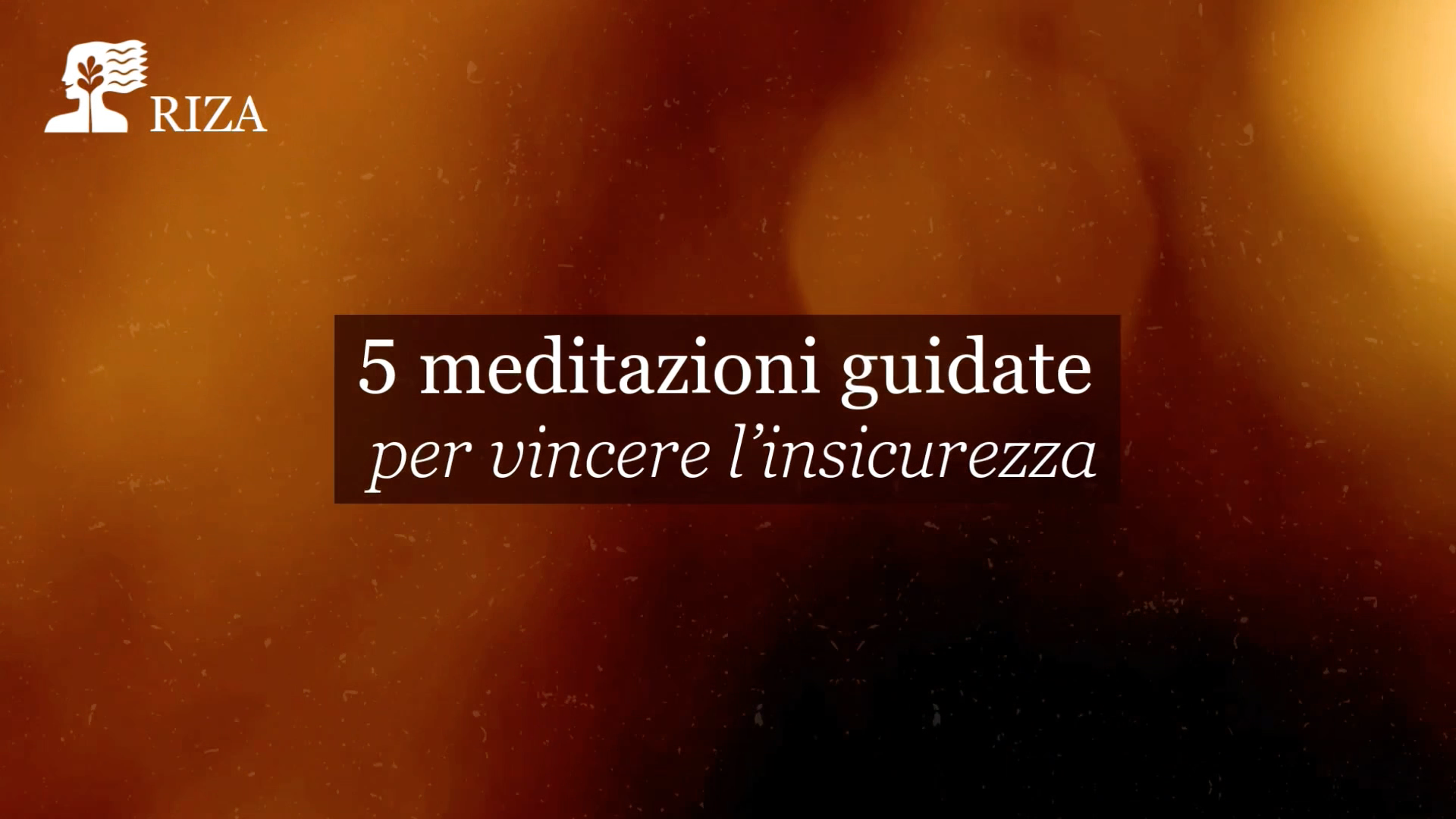 Meditazioni guidate per vincere l'insicurezza - Presentazione